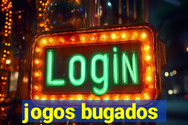 jogos bugados